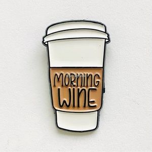8/$40 Morning Wine In Coffee Cup Enamel Pin